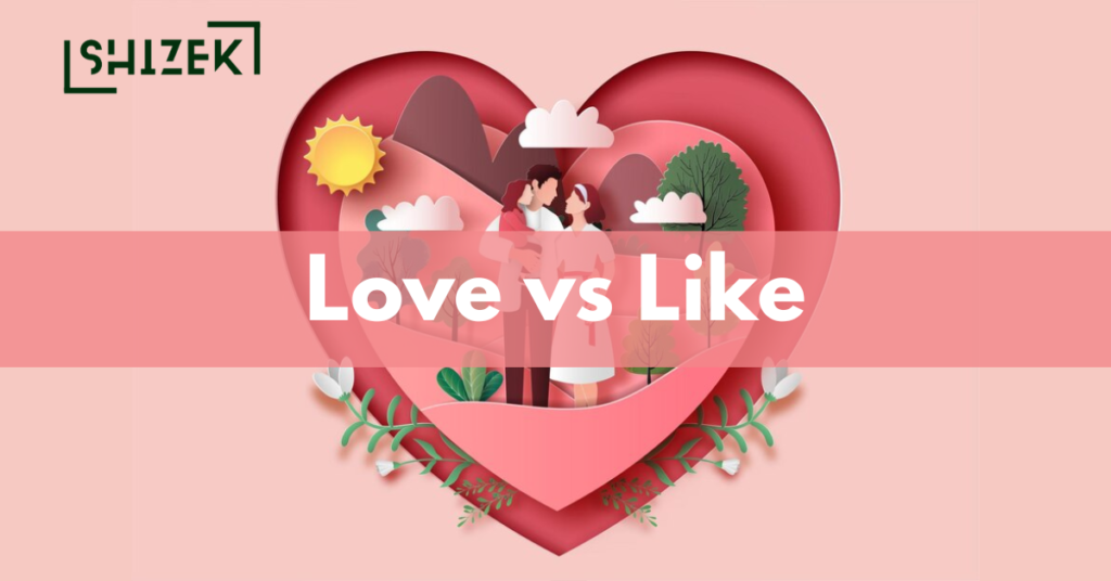 Difference Between Love and Like