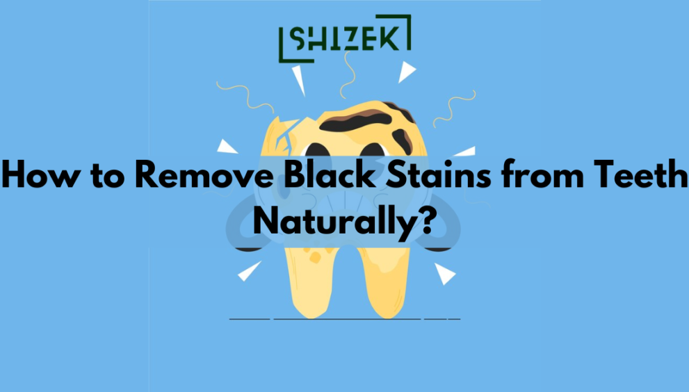 How to Remove Black Stains from Teeth Naturally?