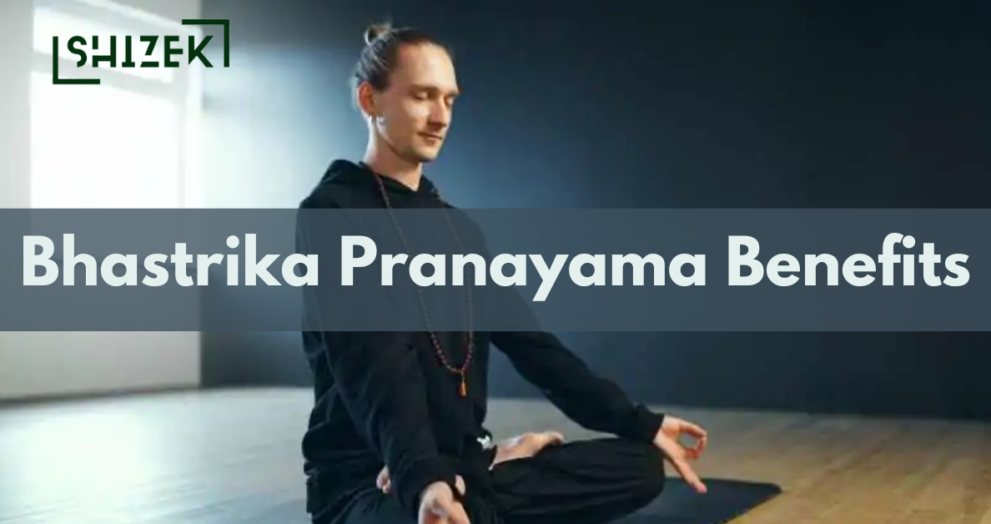 Bhastrika Pranayama Benefits