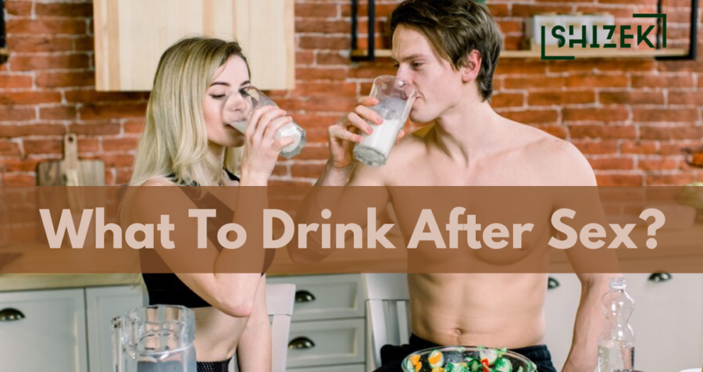 what to drink after sex?