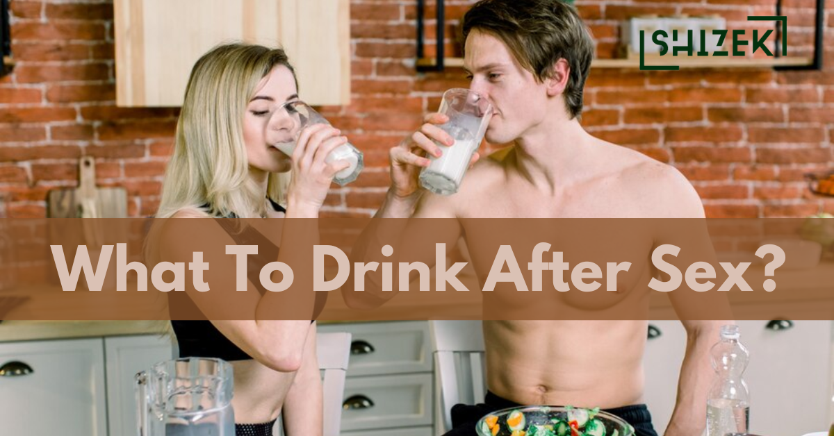 what to drink after sex?