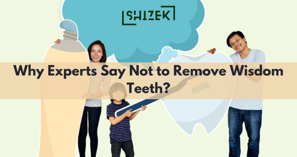 Why Experts Say Not to Remove Wisdom Teeth